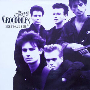 Crazy Crocodiles <br> Rock 'N' Roll Is A Lie