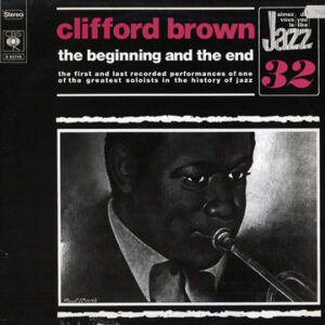 Clifford Brown <br> The Beginning And The End