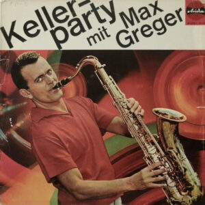 Max Greger Und Sein Orchester <br> Kellerparty Mit Max Greger