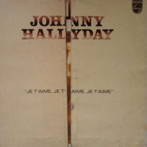 Johnny Hallyday <br> Je T'aime, Je T'aime, Je T'aime