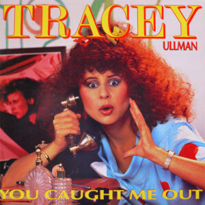 Tracey Ullman <br> You Caught Me Out