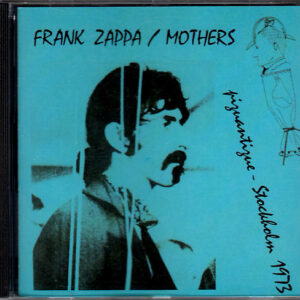 Frank Zappa / Mothers* <br> Piquantique - Stockholm 1973