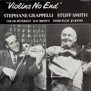 Stephane Grappelli*, Stuff Smith <br> Violins No End