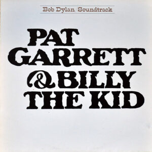 Bob Dylan - Pat Garrett & Billy The Kid