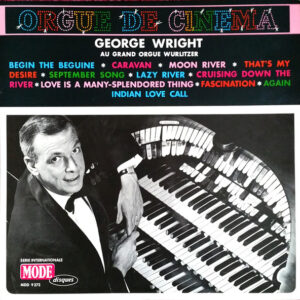 George Wright (2) <br> Orgue de Cinema George Wright Au Grand Orgue Wurlitzer