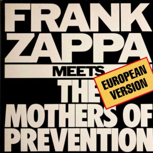 Frank Zappa <br> Frank Zappa Meets The Mothers Of Prevention (European Version)