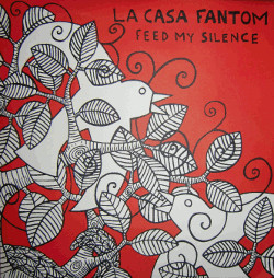 La Casa Fantom <br> Feed My Silence