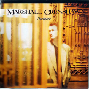 Marshall Crenshaw <br> Downtown