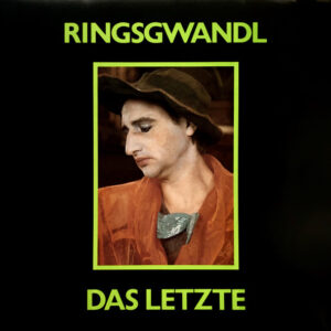Ringsgwandl <br> Das Letzte