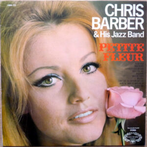 Chris Barber & His Jazz Band* <br> Petite Fleur