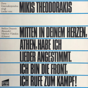 Dora Giannakopoulou* Singt Lieder Von Mikis Theodorakis <br> Mitten In Deinem Herzen, Athen, Habe Ich Lieder Angestimmt. Ich Bin Die Front, Ich Rufe Zum Kampf!