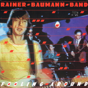 Rainer Baumann Band <br> Fooling Around