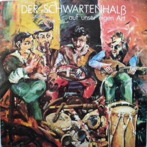 Der Schwartenhalß <br> ...Auf Unser Eigen Art