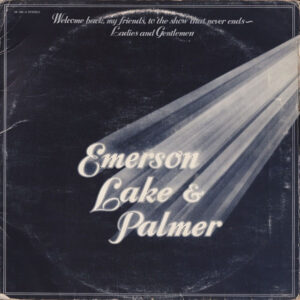 Emerson, Lake & Palmer <br> Welcome Back My Friends To The Show That Never Ends - Ladies And Gentlemen