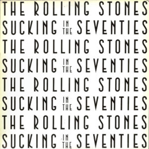 The Rolling Stones <br> Sucking In The Seventies