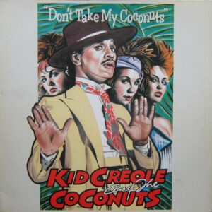 Kid Creole And The Coconuts <br> Don't Take My Coconuts