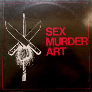Sex Murder Art <br> Sex Murder Art