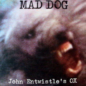 John Entwistle's Ox <br> Mad Dog