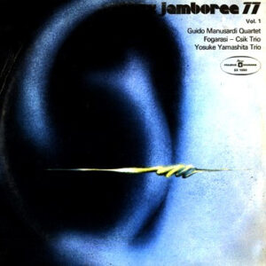 Guido Manusardi Quartet, Fogarasi - Csik Trio, Yosuke Yamashita Trio <br> Jazz Jamboree 77 Vol. 1