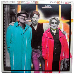 The Jim Carroll Band <br> Catholic Boy