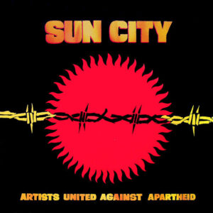 Artists United Against Apartheid <br> Sun City