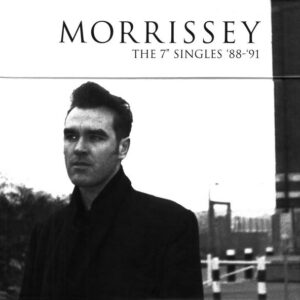 Morrissey <br> The 7" Singles '88 - '91