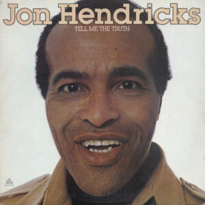 Jon Hendricks <br> Tell Me The Truth