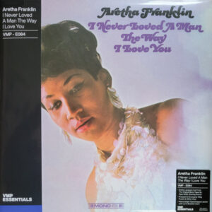 Aretha Franklin <br> I Never Loved A Man The Way I Love You