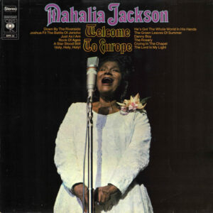 Mahalia Jackson <br> Welcome To Europe