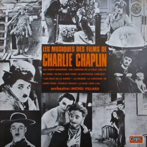 Charlie Chaplin - Michel Villard <br> Les Musiques Des Films De Charlie Chaplin