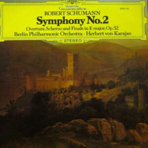 Robert Schumann <br> Symphony No 2 / Overture, Scherzo And Finale In E Major, Op.52