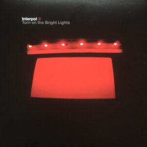 Interpol <br> Turn On The Bright Lights