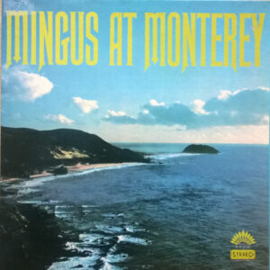 Charles Mingus <br> Mingus At Monterey