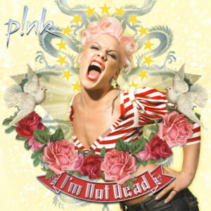 P!nk <br> I'm Not Dead