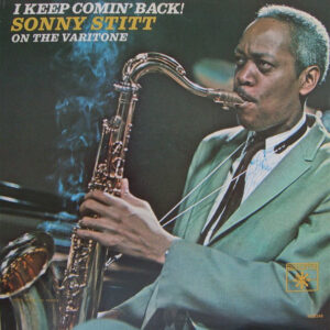Sonny Stitt <br> I Keep Comin' Back!