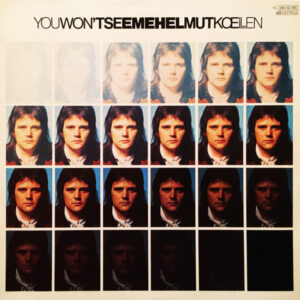 Helmut Koellen* <br> You Won't See Me