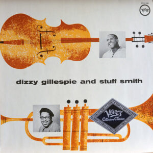 Dizzy Gillespie And Stuff Smith <br> Dizzy Gillespie And Stuff Smith