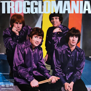 The Troggs <br> Trogglomania