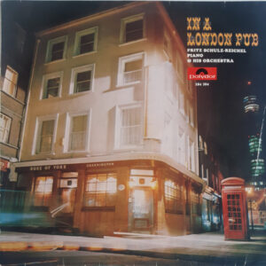 Fritz Schulz-Reichel & His Orchestra <br> In A London Pub