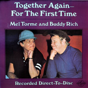 Mel Torme* And Buddy Rich <br> Together Again For The First Time