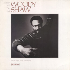 Woody Shaw <br> Master Of The Art