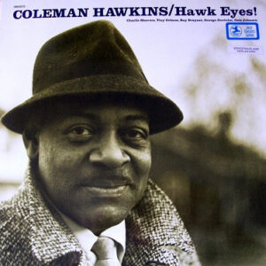 Coleman Hawkins <br> Hawk Eyes!