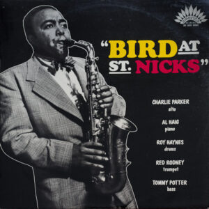 Charlie Parker <br> Bird At St. Nicks