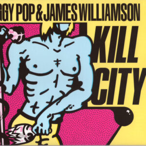 Iggy Pop & James Williamson <br> Kill City