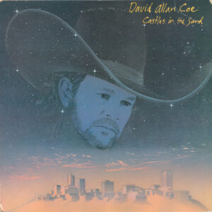 David Allan Coe <br> Castles In The Sand