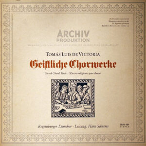 Tomás Luis De Victoria - Regensburger Domchor, Hans Schrems <br> Geistliche Chorwerke • Sacred Choral Music • Œuvres Religieuses Pour Chœur