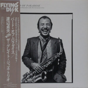 Sadao Watanabe With The Great Jazz Trio <br> Bird Of Paradise