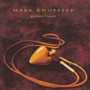 Mark Knopfler - Golden Heart