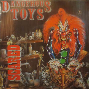 Dangerous Toys <br> Scared