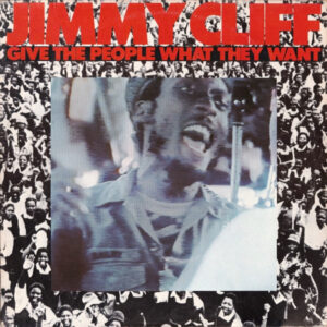 Jimmy Cliff <br> Give The People What They Want